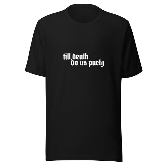 Till Death Do Us Party T-shirt